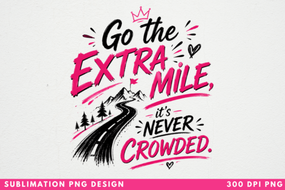 Go the Extra Mile It’s Never Crowded PNG