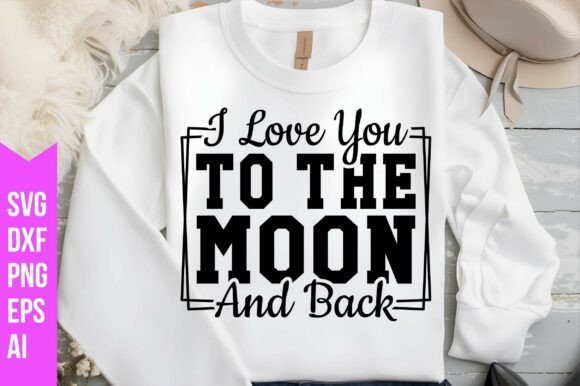 I Love You to the Moon and Back Svg and Layered File