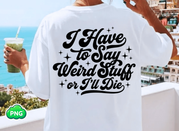 Sarcastic I Have to Say Weird Stuff Png: A Versatile Asset for Creative and Productive Workflows