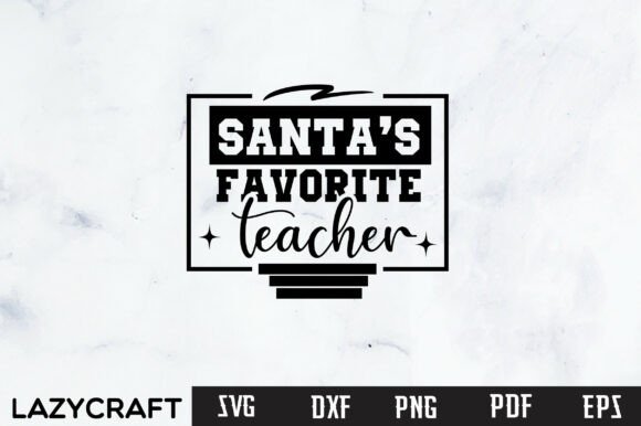 Teacher Christmas Svg Santa’s Favorite